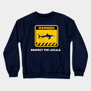 Respect The Locals Shark Crewneck Sweatshirt